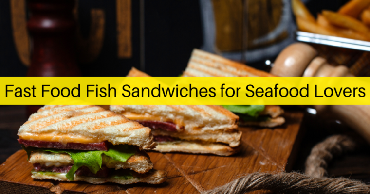 Fast Food Fish Sandwiches - Food Blogger Max